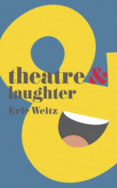 Book cover of: Theatre and Laughter. By: Eric Weitz