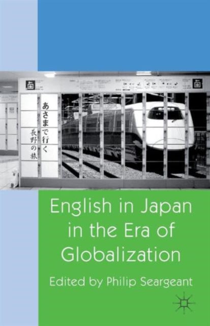 Book cover of: English in Japan in the Era of Globalization. By: P. Seargeant