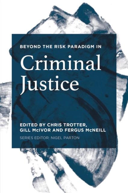Book cover of: Beyond the Risk Paradigm in Criminal Justice. By: Chris Trotter