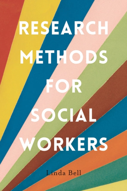 Book cover of: Research Methods for Social Workers. By: Linda Bell
