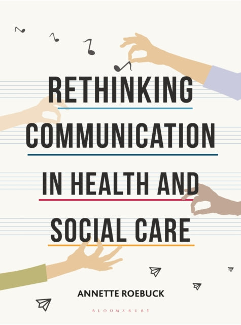 Book cover of: Rethinking Communication in Health and Social Care. By: Annette Roebuck