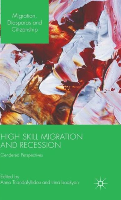 Book cover of: High Skill Migration and Recession. By: Anna Triandafyllidou
