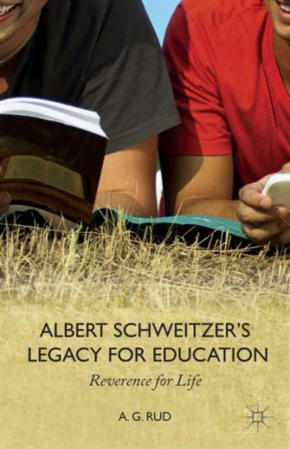 Book cover of: Albert Schweitzer’s Legacy for Education. By: A. G. Rud