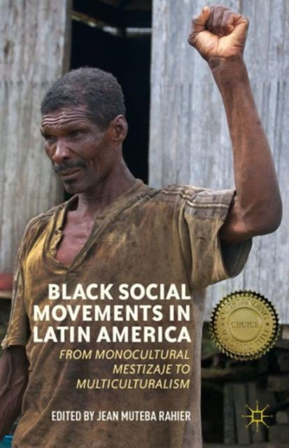 Book cover of: Black Social Movements in Latin America. By: Jean Muteba Rahier