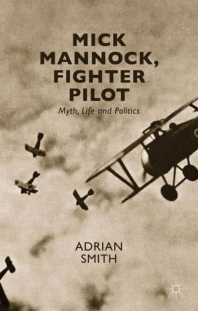 Book cover of: Mick Mannock, Fighter Pilot. By: A. Smith