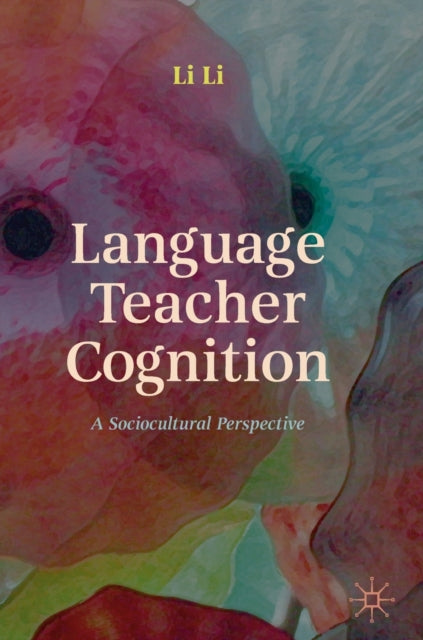 Book cover of: Language Teacher Cognition. By: Li Li