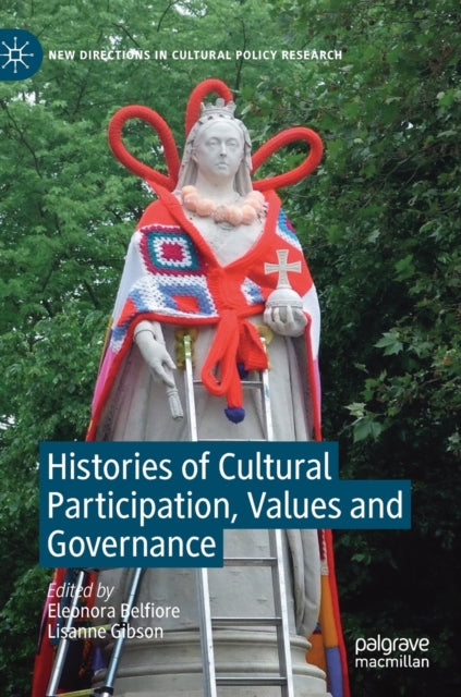 Book cover of: Histories of Cultural Participation, Values and Governance. By: Eleonora Belfiore