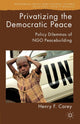 Book cover of: Privatizing the Democratic Peace. By: Henry F. Carey