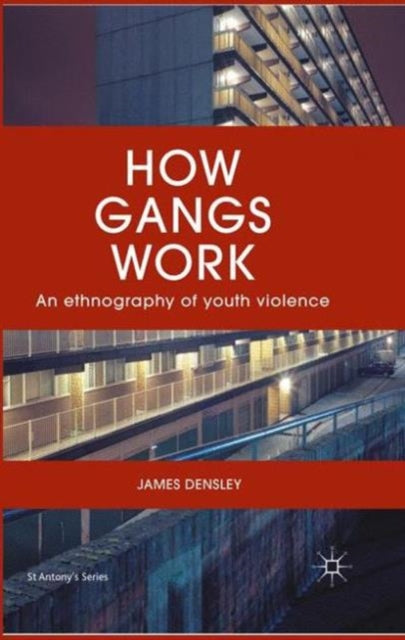 Book cover of: How Gangs Work. By: J. Densley