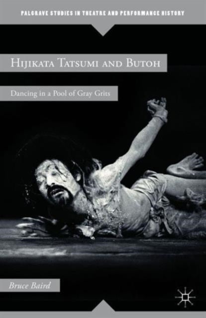Book cover of: Hijikata Tatsumi and Butoh. By: B. Baird