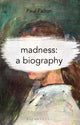 Madness: A Biography 9781137603043 Paul Fallon
