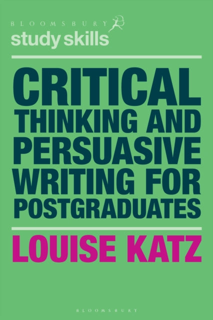Book cover of: Critical Thinking and Persuasive Writing for Postgraduates. By: Louise Katz