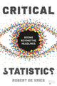 Book cover of: Critical Statistics. By: Robert de Vries