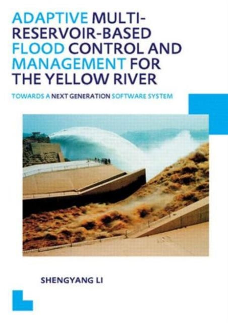 Book cover of: Adaptive Multi-reservoir-based Flood Control and Management for the Yellow River. By: Shengyang Li