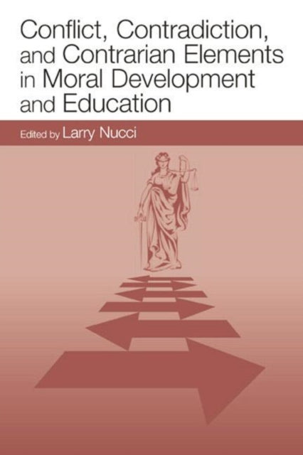 Book cover of: Conflict, Contradiction, and Contrarian Elements in Moral Development and Education. By: Larry Nucci