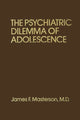 Book cover of: Psychiatric Dilemma Of Adolescence. By: James F. Masterson