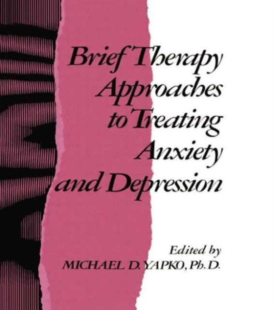 Book cover of: Brief Therapy Approaches to Treating Anxiety and Depression. By: Michael D. Yapko