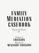 Book cover of: Family Mediation Casebook. By: Stephen K. Erickson
