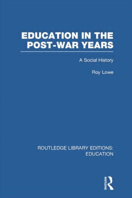 Book cover of: Education in the Post-War Years. By: Roy Lowe