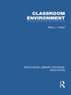 Book cover of: Classroom Environment (RLE Edu O). By: Barry J. Fraser