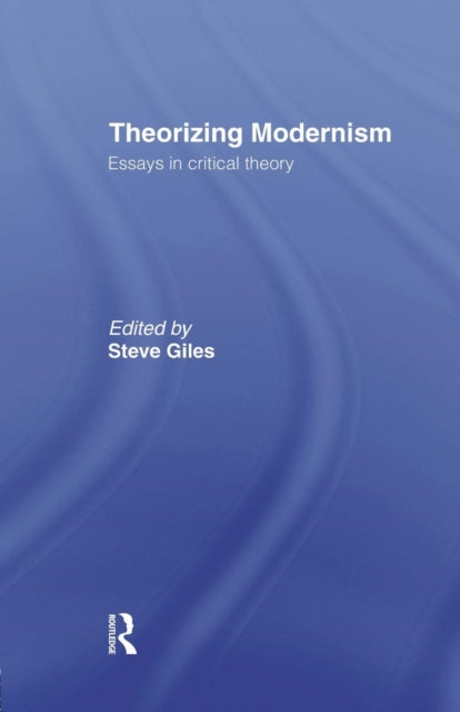 Book cover of: Theorizing Modernisms. By: Steve Giles