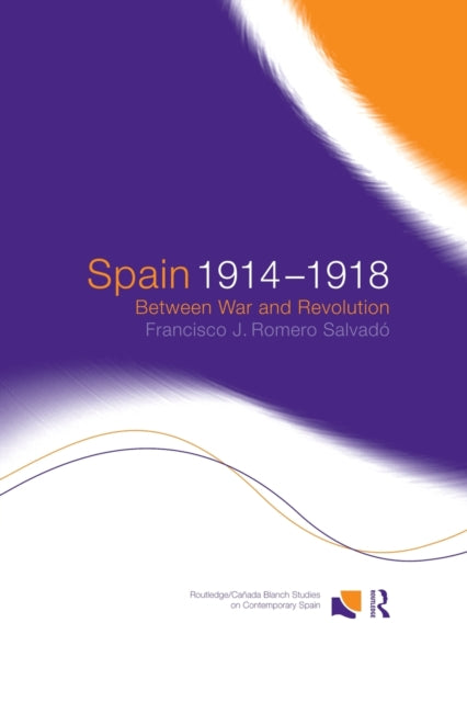 Book cover of: Spain 1914-1918. By: Francisco J. Romero Salvado