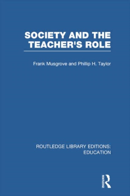 Book cover of: Society and the Teacher's Role (RLE Edu N). By: Frank Musgrove