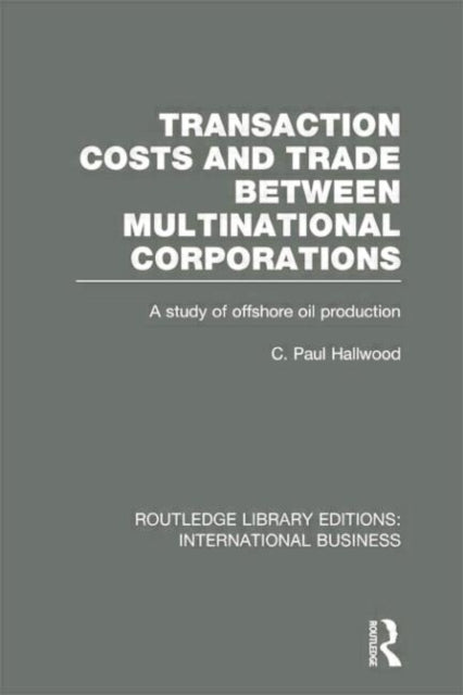 Book cover of: Transaction Costs & Trade Between Multinational Corporations (RLE International Business). By: C. Paul Hallwood