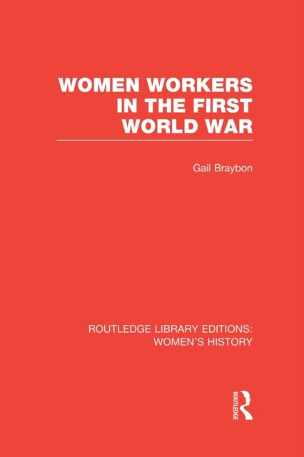 Book cover of: Women Workers in the First World War. By: Gail Braybon