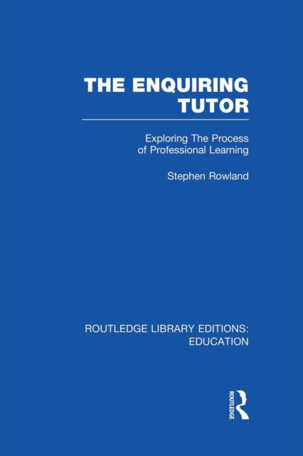 Book cover of: Enquiring Tutor (RLE Edu O). By: Stephen Rowland