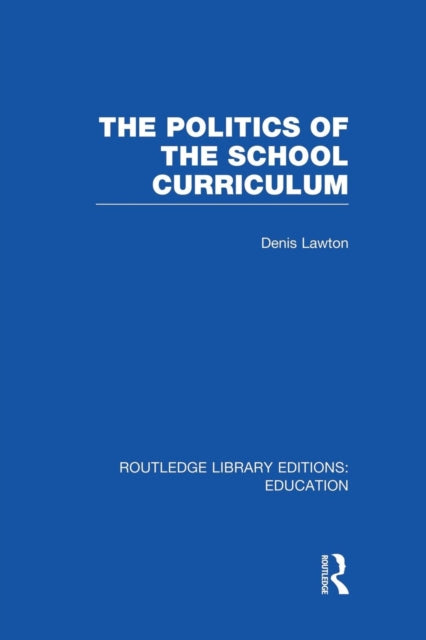 Book cover of: Politics of the School Curriculum. By: Denis Lawton
