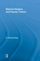 Book cover of: Material Religion and Popular Culture. By: E. Frances King