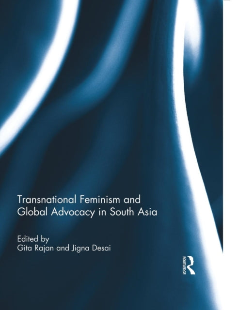 Book cover of: Transnational Feminism and Global Advocacy in South Asia. By: Gita Rajan