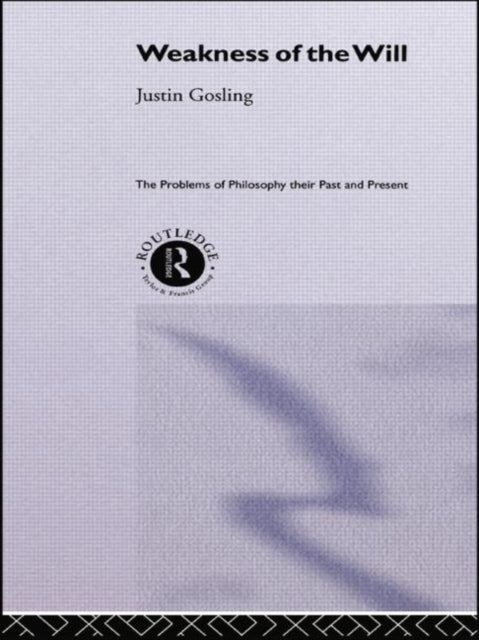 Book cover of: Weakness of the Will. By: Justin Gosling