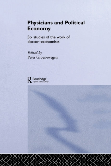 Book cover of: Physicians and Political Economy. By: Peter Groenewegen