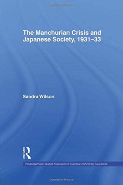 Book cover of: Manchurian Crisis and Japanese Society, 1931-33. By: Sandra Wilson