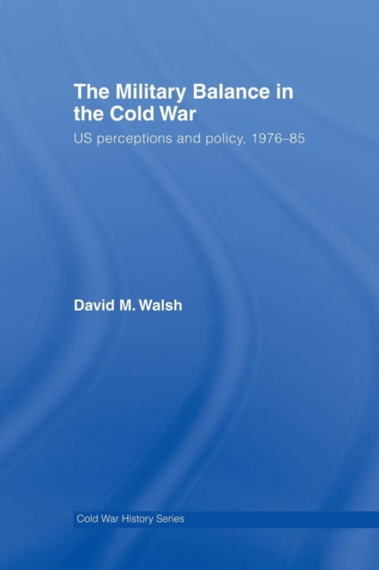 Book cover of: Military Balance in the Cold War. By: David Walsh