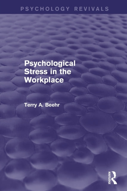 Book cover of: Psychological Stress in the Workplace (Psychology Revivals). By: Terry A. Beehr