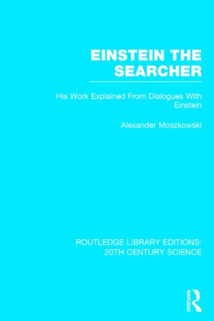 Book cover of: Einstein The Searcher. By: Alexander Moszkowski