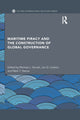 Book cover of: Maritime Piracy and the Construction of Global Governance. By: Michael J. Struett