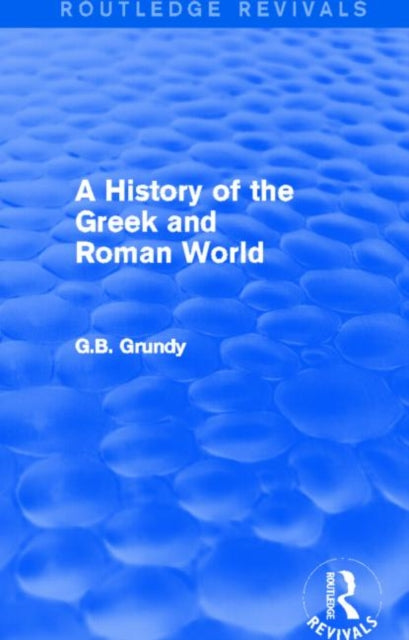 Book cover of: History of the Greek and Roman World (Routledge Revivals). By: George B. Grundy