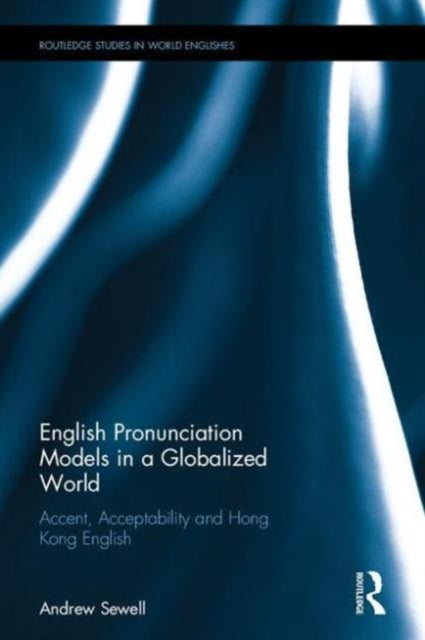 Book cover of: English Pronunciation Models in a Globalized World. By: Andrew John Sewell