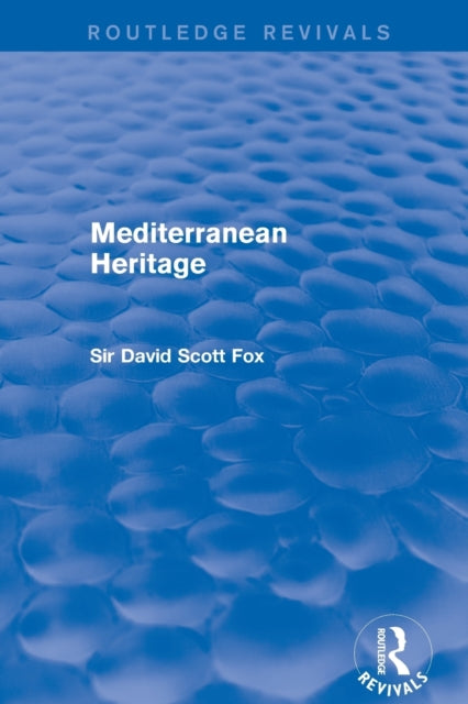 Book cover of: Mediterranean Heritage (Routledge Revivals). By: David Scott Fox