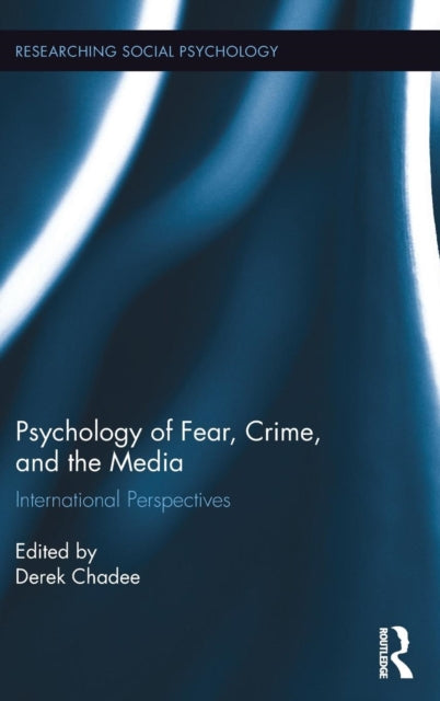 Book cover of: Psychology of Fear, Crime and the Media. By: Derek Chadee