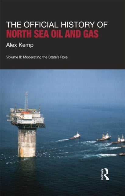 Book cover of: Official History of North Sea Oil and Gas. By: Alex Kemp