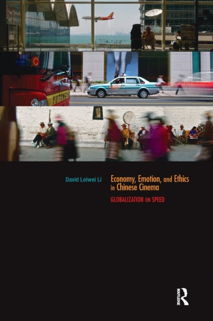 Book cover of: Economy, Emotion, and Ethics in Chinese Cinema. By: David Leiwei Li