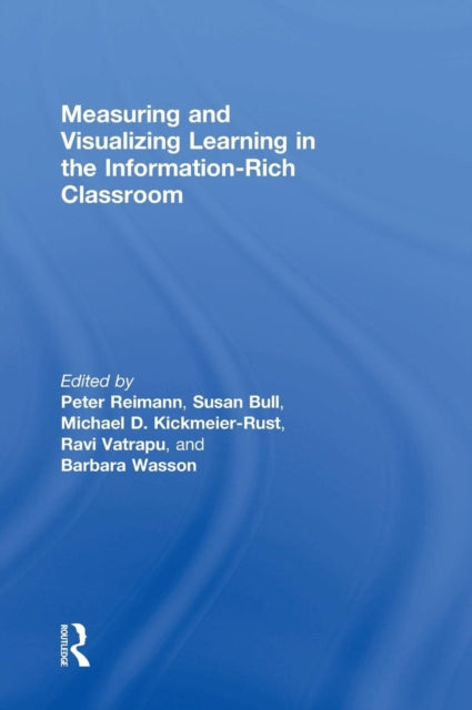 Book cover of: Measuring and Visualizing Learning in the Information-Rich Classroom. By: Peter Reimann
