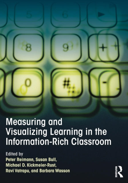 Book cover of: Measuring and Visualizing Learning in the Information-Rich Classroom. By: Peter Reimann