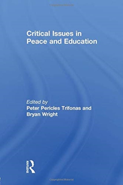 Book cover of: Critical Issues in Peace and Education. By: Peter Pericles Trifonas