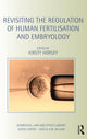 Book cover of: Revisiting the Regulation of Human Fertilisation and Embryology. By: Kirsty Horsey
